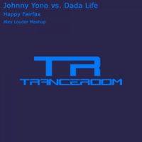 Alex Louder - Johnny Yono vs. Dada Life - Happy Fairfax (Alex Louder Mashup)