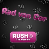 Rad van Cor - Rad van Cor - Rush [Radio Cut]