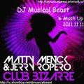 DJ Musical Beast - Jerry Ropero & Matty Menck - Club Bizarre ( DJ Musical Beast Mush Up ) 2011 11 11