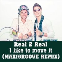 MaxiGroove - Real2Real - I Like To Move It (MaxiGroove Remix)