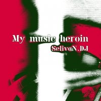 Ilisho records - SelivaN.DJ- My music heroin (original mix)