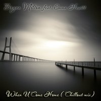 Bryan Milton - feat Kate Walsh - When U Come Home ( Chillout mix) 