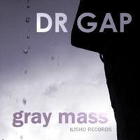 Ilisho records - Dr. Gap - Gray Mass (original mix)