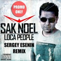 Sergey Esenin - Sak Noel - Loca people (Sergey Esenin remix)