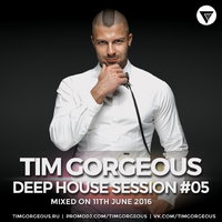 Tim Gorgeous - Tim Gorgeous - Deep House Session Vol.5 [Clubmasters Records Artist]