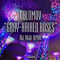 OBLOMOV - Oblomov - Gray-Haired Roses (DJ VoJo Remix)