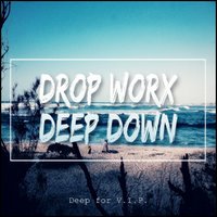 Deep4V.I.P. - Drop Worx - Deep Down (Original Mix)