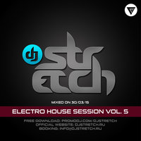 DJ Stretch - Electro House Session Vol.5 (Mixed On 30.03.15)