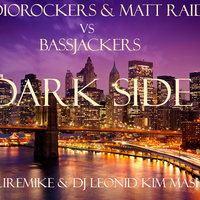 DJ Leonid Kim - Audiorockers & Matt Raiden VS Bassjackers - Dark Side ( DJ FutureMike & DJ Leonid Kim Mash-UP)