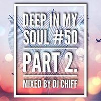 Chiff - Deep in my soul - 50 – PART 2. Mixed by Dj Chiff