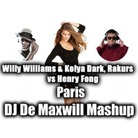 DJ De Maxwill - Willy Williams & Kolya Dark, Rakurs vs Henry Fong - Paris (DJ De Maxwill Mashup)