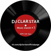 DJ CLAR STAR - DJ CLAR STAR - MUSIC MANIA #5