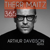ARTHUR DAVIDSON - Therr Maitz - 365 (Arthur Davidson Remix)