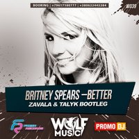 Dj Zavala - Britney Spears –Better  (Zavala & Talyk Bootleg)