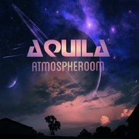 Dj Aquila - ATMOSPHEROOM vol.1