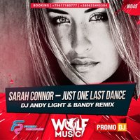 WOLF MUSIC [PROMO MUSIC LABEL] - Sarah Connor –Just One Last Dance (Dj Andy Light & Dj Bandy Radio Remix)