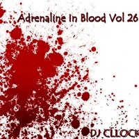 DJ LLOCK - Dj Cllock-Adrenaline In Blood Vol 26