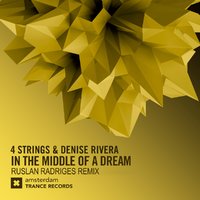Ruslan Radriges - 4 Strings & Denise Rivera - In The Middle of a Dream (Ruslan Radriges Remix)