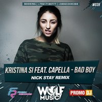 WOLF MUSIC [PROMO MUSIC LABEL] - Kristina Si feat. Capella - Bad Boy (Nick Stay Radio Remix)