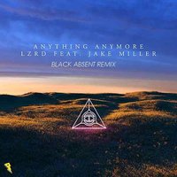 Black Absent - LZRD - Anything Anymore (Black Absent Remix)