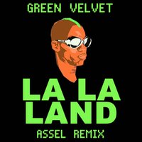 Assel - Green Velvet - La La Land (Assel Remix)