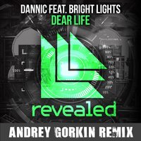Andrey Gorkin - Dannic feat. Bright Lights - Dear Life (Andrey Gorkin Remix)