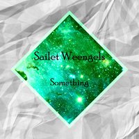 Sailet Weengels - Something (Original Mix)[FREE]