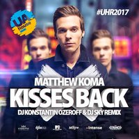 Dj Sky - Matthew Koma - Kisses Back (DJ Konstantin Ozeroff & DJ Sky Radio Remix)