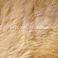 Katusha Svoboda - Music by Katusha Svoboda - Jackin Motion #057