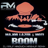 DJ RALF MINOVICH - Major Lazer & MOTi x Jumo Daddy, Elo & Mr.Lexx - Boom (Dj Ralf Minovich Mash-Up)