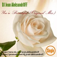 DJ Jean AleksandrOFF - You're Beautiful (Original Mix)