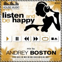 Boston - Mix by DJ BOSTON - Listen and be Happy #002