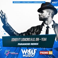 WOLF MUSIC [PROMO MUSIC LABEL] - Usher ft. Lil Jon & Ludacris - Yeah (Paranoid Radio Mix)