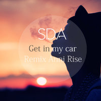 SDA - SDA Music – Get in my car (Anni Rise Remiх prod.SDA)