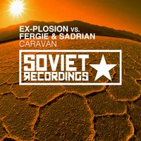 Ex-Plosion - Caravan (vs. Fergie & Sadrian) (Radio Mix)