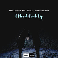 DJ KaktuZ - Freaky DJs & KaktuZ feat. Mor Bensimon - I Need Reality (Radio Mix)
