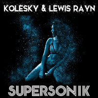 DJ KOLESKY - KOLESKY & LEWIS RAYN - Supersonik (original edit)