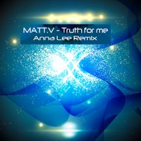 MATT.V - Truth for me(AnnaLee Remix)