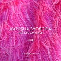 Katusha Svoboda - Music by Katusha Svoboda - Jackin Motion #058