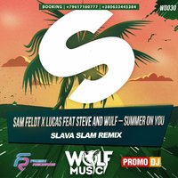 WOLF MUSIC [PROMO MUSIC LABEL] - Sam Feldt x Lucas feat Steve and Wulf - Summer On You ( Slava Slam Radio Mix )