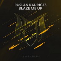 Ruslan Radriges - Ruslan Radriges - Blaze Me Up (Extended Mix)