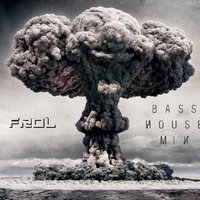 MR.FROL - FROL - BASS HOUSE MIX