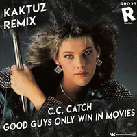 DJ KaktuZ - C.C. Catch - Good Guys Only Win In Movies (KaktuZ RemiX)
