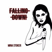 Mina Stoker - Mina Stoker - Falling Down