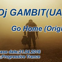 Dj GAMBIT (UA) - Go Home (Original)