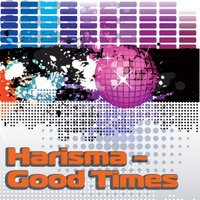Harisma - Harisma - Good Times (Original Mix)
