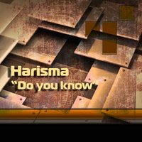 Harisma - Harisma - Do You Know (Original Mix)