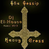 Dj El-House - The Gossip - Heavy Cross  (Dj El-House Remix 2012)