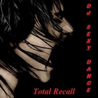 Dj Sexy Dance - Total Recall (Original)