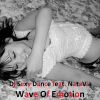 Dj Sexy Dance - feat. NataVia - Wave Of Emotion (Vocal mix)